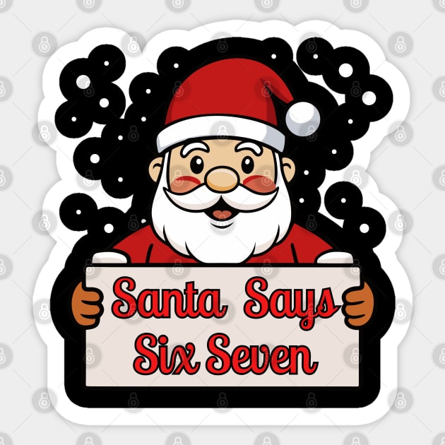 Santa Says Six Seven Holiday Humor Sticker by Creatifly Graphic Tees